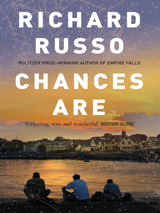 Title details for Chances Are by Richard Russo - Available